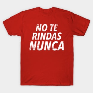 No te rindas nunca T-Shirt